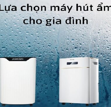 Lựa Chọn Máy Hút Ẩm và lọc Không Khí